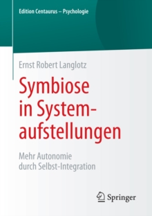 Symbiose in Systemaufstellungen : Mehr Autonomie durch Selbst-Integration