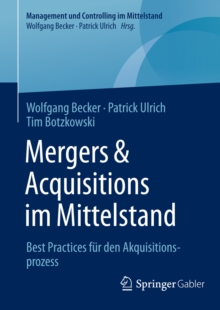 Mergers & Acquisitions im Mittelstand : Best Practices fur den Akquisitionsprozess