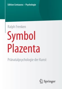 Symbol Plazenta : Pranatalpsychologie der Kunst