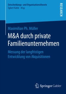M&A durch private Familienunternehmen : Messung der langfristigen Entwicklung von Akquisitionen