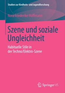 Szene und soziale Ungleichheit : Habituelle Stile in der Techno/Elektro-Szene