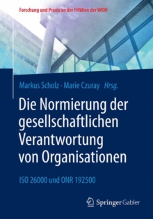 Die Normierung der gesellschaftlichen Verantwortung von Organisationen : ISO 26000 und ONR 192500