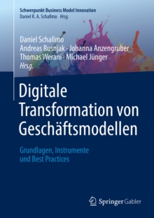 Digitale Transformation von Geschaftsmodellen : Grundlagen, Instrumente und Best Practices