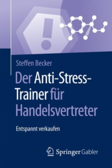 Der Anti-Stress-Trainer fur Handelsvertreter : Entspannt verkaufen