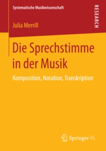 Die Sprechstimme in der Musik : Komposition, Notation, Transkription