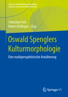 Oswald Spenglers Kulturmorphologie : Eine multiperspektivische Annaherung