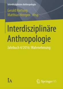 Interdisziplinare Anthropologie : Jahrbuch 4/2016: Wahrnehmung