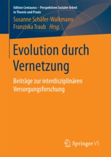 Evolution durch Vernetzung : Beitrage zur interdisziplinaren Versorgungsforschung