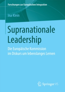 Supranationale Leadership : Die Europaische Kommission im Diskurs um lebenslanges Lernen