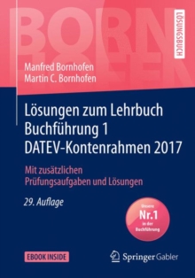 Losungen zum Lehrbuch Buchfuhrung 1 DATEV-Kontenrahmen 2017 : Mit zusatzlichen Prufungsaufgaben und Losungen