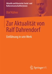 Zur Aktualitat von Ralf Dahrendorf : Einfuhrung in sein Werk