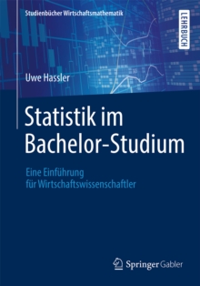 Statistik im Bachelor-Studium : Eine Einfuhrung fur Wirtschaftswissenschaftler
