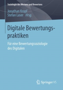 Digitale Bewertungspraktiken : Fur eine Bewertungssoziologie des Digitalen