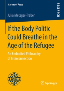 If the Body Politic Could Breathe in the Age of the Refugee : An Embodied Philosophy of Interconnection
