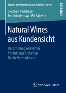 Natural Wines aus Kundensicht : Bestimmung relevanter Produkteigenschaften fur die Vermarktung