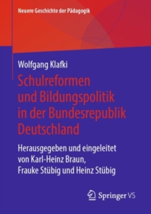 Schulreformen und Bildungspolitik in der Bundesrepublik Deutschland : Herausgegeben und eingeleitet von Karl-Heinz Braun, Frauke Stubig und Heinz Stubig
