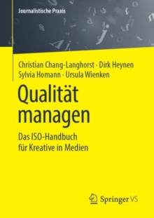 Qualitat managen : Das ISO-Handbuch fur Kreative in Medien