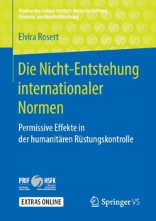 Die Nicht-Entstehung internationaler Normen : Permissive Effekte in der humanitaren Rustungskontrolle