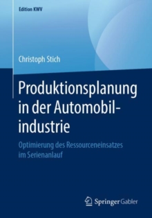 Produktionsplanung in der Automobilindustrie : Optimierung des Ressourceneinsatzes im Serienanlauf