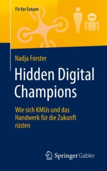 Hidden Digital Champions : Wie sich KMUs und das Handwerk fur die Zukunft rusten