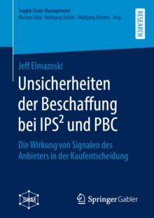 Unsicherheiten der Beschaffung bei IPS2 und PBC : Die Wirkung von Signalen des Anbieters in der Kaufentscheidung