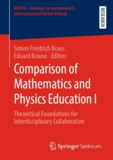 Comparison of Mathematics and Physics Education I : Theoretical Foundations for Interdisciplinary Collaboration