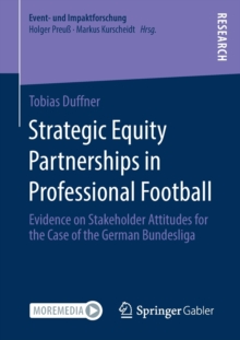 Strategic Equity Partnerships in Professional Football : Evidence on Stakeholder Attitudes for the Case of the German Bundesliga