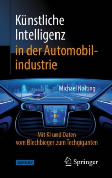 Kunstliche Intelligenz in der Automobilindustrie : Mit KI und Daten vom Blechbieger zum Techgiganten