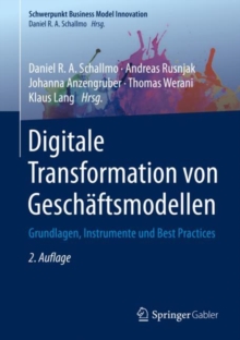 Digitale Transformation von Geschaftsmodellen : Grundlagen, Instrumente und Best Practices