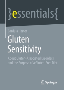 Gluten Sensitivity : About Gluten-Associated Disorders and the Purpose of a Gluten-Free Diet