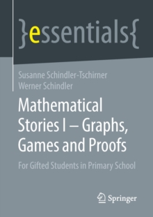 Mathematical Stories I – Graphs, Games and Proofs : For Gifted Students in Primary School
