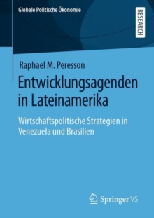 Entwicklungsagenden in Lateinamerika : Wirtschaftspolitische Strategien in Venezuela und Brasilien