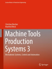 Machine Tools Production Systems 3 : Mechatronic Systems, Control and Automation