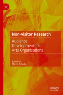 Non-Visitor Research : Audience Development for Arts Organisations