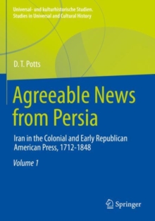 Agreeable News from Persia : Iran in the Colonial and Early Republican American Press, 1712-1848