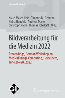 Bildverarbeitung fur die Medizin 2022 : Proceedings, German Workshop on Medical Image Computing, Heidelberg, June 26-28, 2022