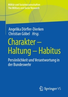 Charakter - Haltung - Habitus : Personlichkeit und Verantwortung in der Bundeswehr
