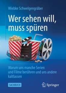 Wer sehen will, muss spuren : Warum uns manche Serien und Filme beruhren und uns andere kaltlassen