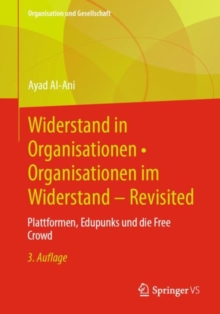 Widerstand in Organisationen * Organisationen im Widerstand - Revisited : Plattformen, Edupunks und die Free Crowd