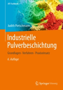 Industrielle Pulverbeschichtung : Grundlagen, Verfahren, Praxiseinsatz
