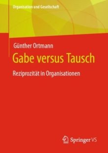 Gabe versus Tausch : Reziprozitat in Organisationen