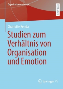Emotionale Mitgliedschaft - Studien zum Verhaltnis von Organisation, Emotion und Individuum