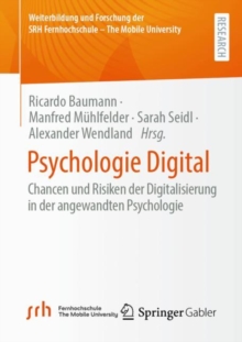Psychologie Digital : Chancen und Risiken der Digitalisierung in der angewandten Psychologie