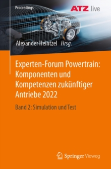 Experten-Forum Powertrain: Komponenten und Kompetenzen zukunftiger Antriebe 2022 : Band 2: Simulation und Test