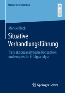 Situative Verhandlungsfuhrung : Transaktionsanalytische Konzeption und empirische Erfolgsanalyse