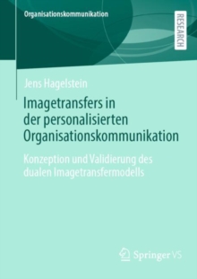 Imagetransfers in der personalisierten Organisationskommunikation : Konzeption und Validierung des dualen Imagetransfermodells