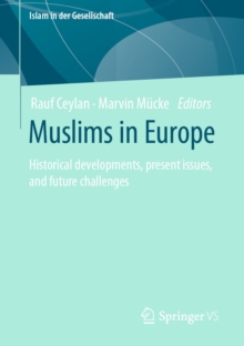 Muslims in Europe : Historical developments, present issues, and future challenges