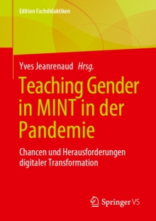 Teaching Gender in MINT in der Pandemie : Chancen und Herausforderungen digitaler Transformation