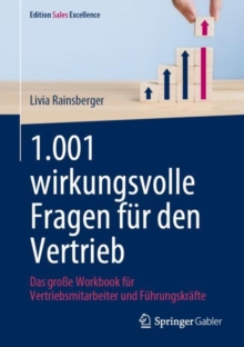 1.001 wirkungsvolle Fragen fur den Vertrieb : Das groe Workbook fur Vertriebsmitarbeiter und Fuhrungskrafte