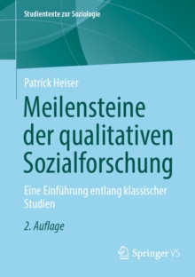 Meilensteine der qualitativen Sozialforschung : Eine Einfuhrung entlang klassischer Studien